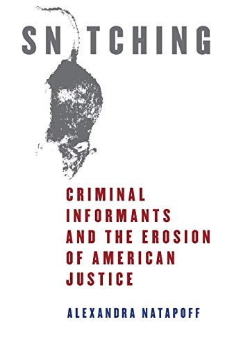Book Cover Snitching: Criminal Informants and the Erosion of American Justice