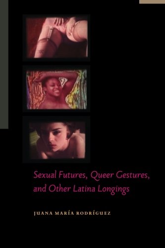 Book Cover Sexual Futures, Queer Gestures, and Other Latina Longings (Sexual Cultures)