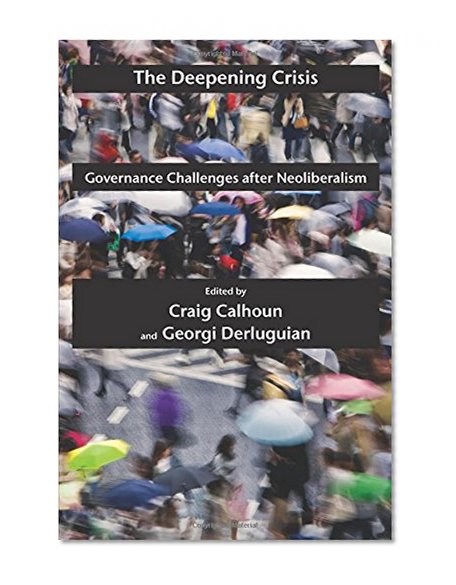 The Deepening Crisis: Governance Challenges after Neoliberalism (Possible Futures)
