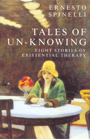 Tales of Un-Knowing: Therapeutic Encounters from an Existential Perspective