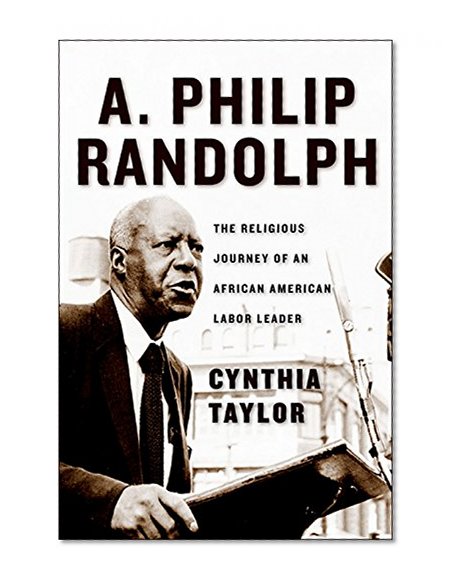A. Philip Randolph: The Religious Journey of an African American Labor Leader