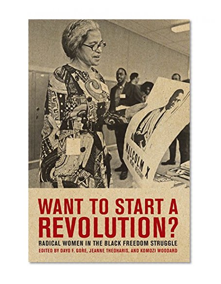 Book Cover Want to Start a Revolution?: Radical Women in the Black Freedom Struggle