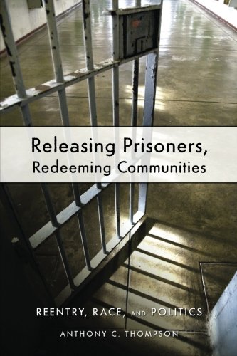 Releasing Prisoners, Redeeming Communities: Reentry, Race, and Politics