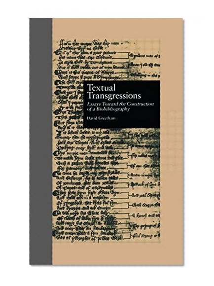 Textual Transgressions: Essays Toward the Construction of a Biobibliography (Garland Reference Library of the Humanities)