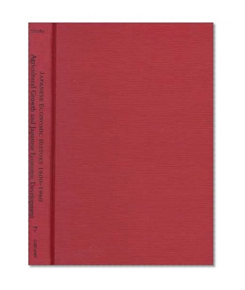 Agricultural Growth and Japanese Economic Development (Japanese Economic History 1600-1960)