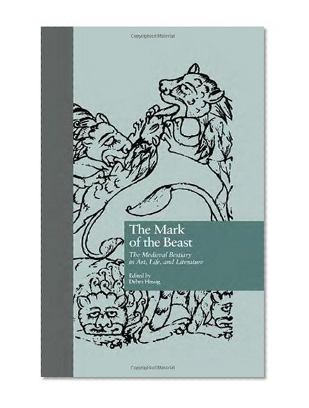 The Mark of the Beast: The Medieval Bestiary in Art, Life, and Literature (Garland Library of Medieval Literature)