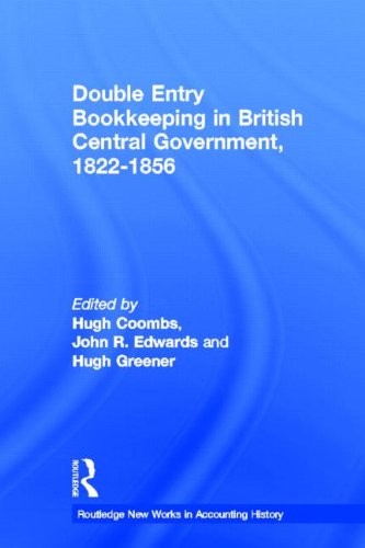 Double Entry Bookkeeping in British Central Government, 1822-1856 (Routledge New Works in Accounting History)