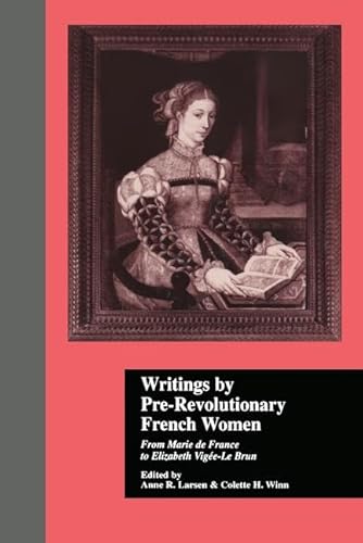 Writings by Pre-Revolutionary French Women: From Marie de France to Elizabeth Vige-Le Brun (Volume 5)