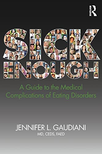 Book Cover Sick Enough: A Guide to the Medical Complications of Eating Disorders