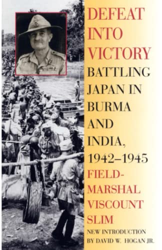 Book Cover Defeat Into Victory: Battling Japan in Burma and India, 1942-1945