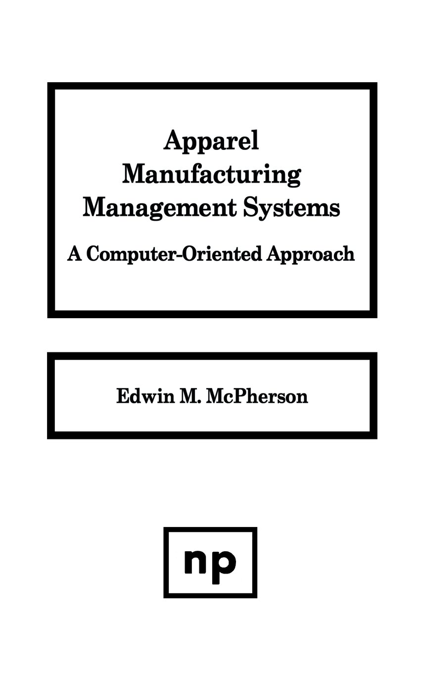 Book Cover Apparel Manufacturing Management Systems: A Computer-Oriented Approach (Textile Series)