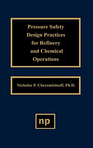 Pressure Safety Design Practices for Refinery and Chemical Operations