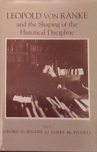 Leopold Von Ranke and the Shaping of the Historical Discipline