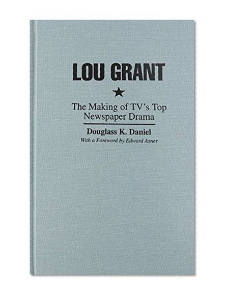 Lou Grant: The Making of Tv's Top Newspaper Drama (Television Series)