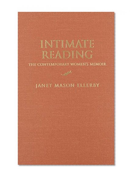 Intimate Reading: The Contemporary Women's Memoir (Writing American Women)