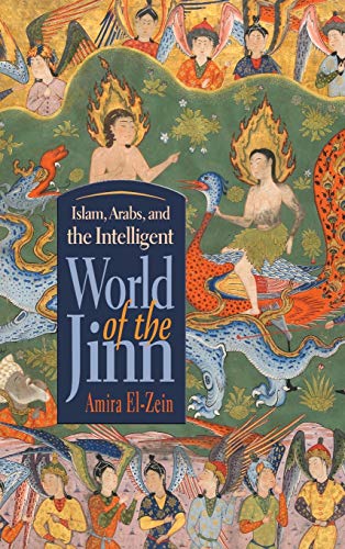 Islam, Arabs, and Intelligent World of the Jinn (Contemporary Issues in the Middle East)