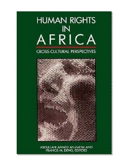 Human Rights in Africa: Cross-Cultural Perspectives