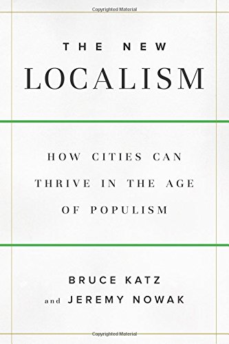 Book Cover The New Localism: How Cities Can Thrive in the Age of Populism