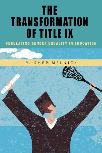 Book Cover The Transformation of Title IX: Regulating Gender Equality in Education