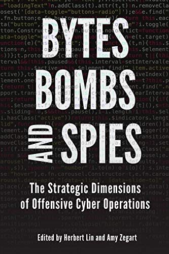 Book Cover Bytes, Bombs, and Spies: The Strategic Dimensions of Offensive Cyber Operations