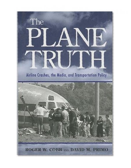 The Plane Truth: Airline Crashes, the Media, and Transportation Policy