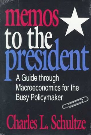 Memos to the President: A Guide through Macroeconomics for the Busy Policymaker