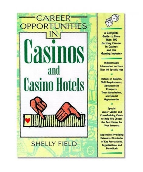 Career Opportunities in Casinos and Casino Hotels: A Comprehensive Guide to Exciting Careers in Casinos and the Gaming Industry