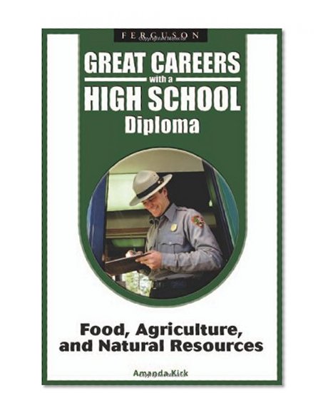 Food, Agriculture, and Natural Resources (Great Careers With a High School Diploma)