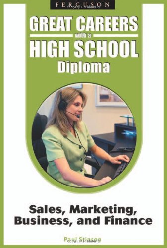 Sales, Marketing, Business, and Finance (Great Careers With a High School Diploma)