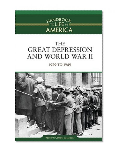 The Great Depression and World War II: 1929 to 1949 (Handbook to Life in America)