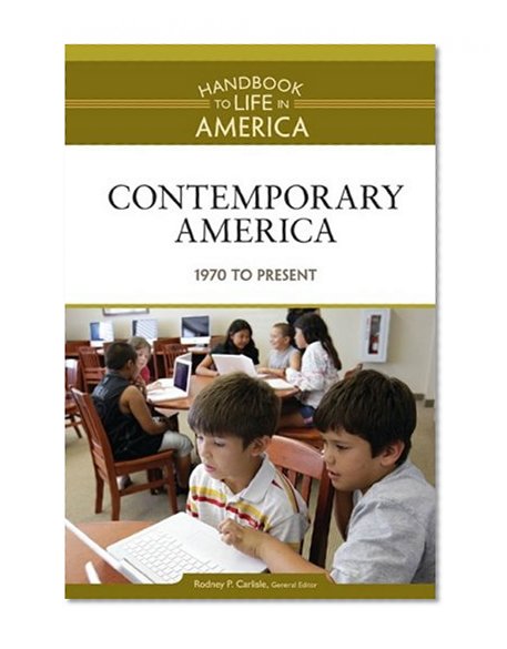 Contemporary America: 1970 to the Present (Handbook to Life in America)