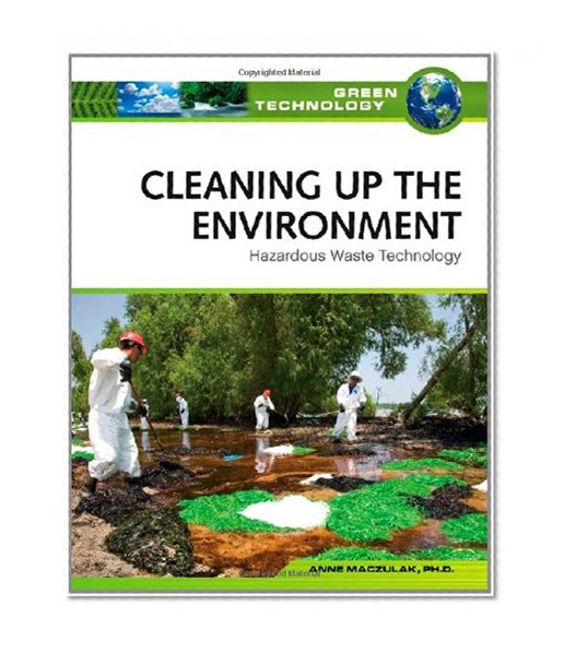 Cleaning Up the Environment: Hazardous Waste Technology (Green Technology)