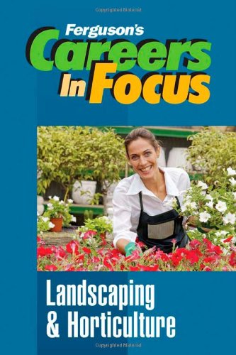 Landscaping and Horticulture (Ferguson's Careers in Focus)