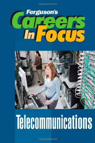 Telecommunications (Ferguson's Careers in Focus)