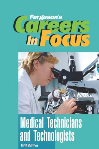 Medical Technicians and Technologists, Fifth Edition (Ferguson's Careers in Focus)