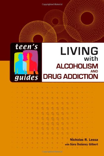 Living with Alcoholism and Addiction (Teen's Guides)