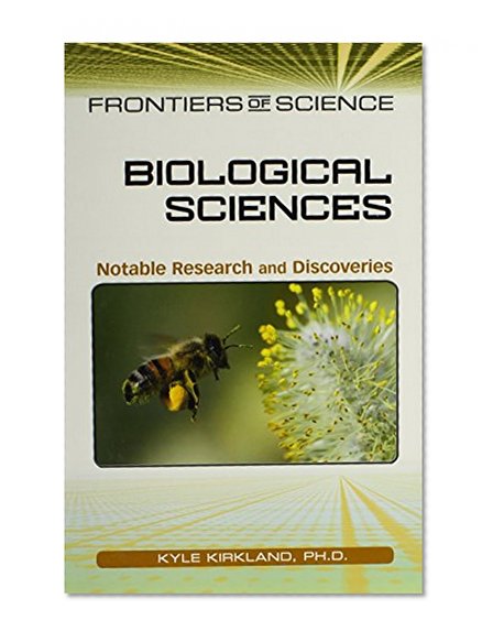 Biological Sciences: Notable Research and Discoveries (Frontiers of Science)