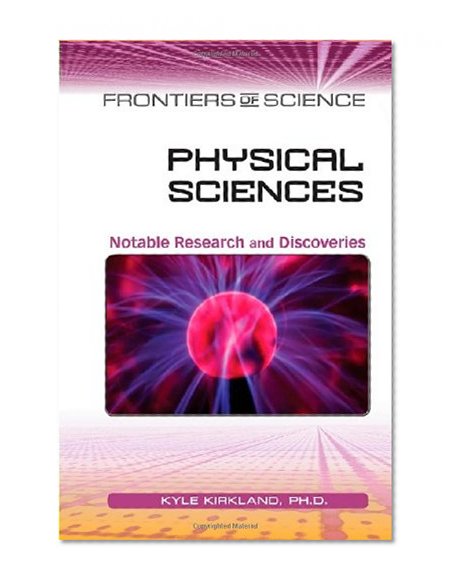 Physical Sciences: Notable Research and Discoveries (Frontiers of Science)
