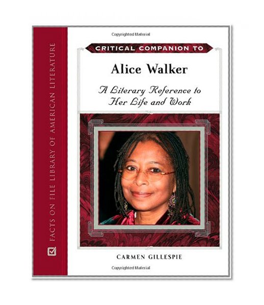 Critical Companion to Alice Walker: A Literary Reference to Her Life and Work