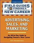 Advertising, Sales, and Marketing (Field Guides to Finding a New Career)
