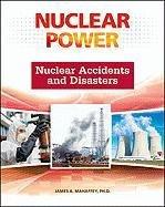 Nuclear Accidents and Disasters (Nuclear Power)
