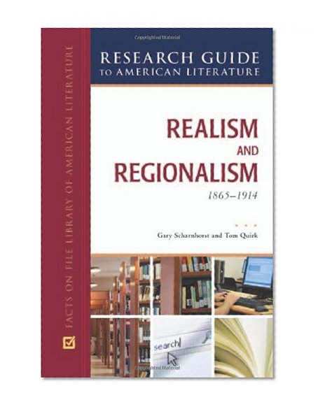 Realism and Regionalism, 1865-1914 (Research Guide to American Literature)
