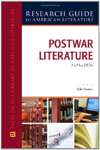 Postwar Literature, 1945-1970 (Research Guide to American Literature)