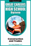 Construction and Trades (Great Careers with a High School Diploma)