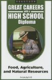 Food, Agriculture, and Natural Resources (Great Careers With a High School Diploma)