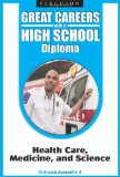 Health Care, Medicine, and Science (Great Careers With a High School Diploma)