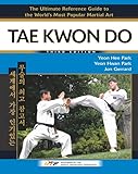 Tae Kwon Do: The Ultimate Reference Guide to the World's Most Popular Martial Art