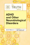 The Truth about ADHD and Other Neurobiological Disorders (Truth about (Facts on File))