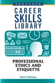 Professional Ethics and Etiquette (Ferguson Career Skills Library)
