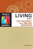 Living With the Internet and Online Dangers (Teen's Guides)